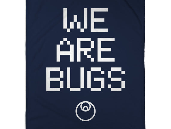 We Are Bugs