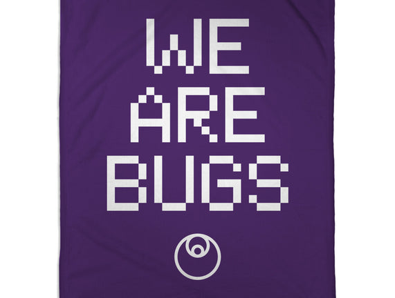 We Are Bugs