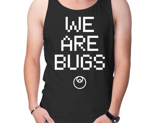 We Are Bugs