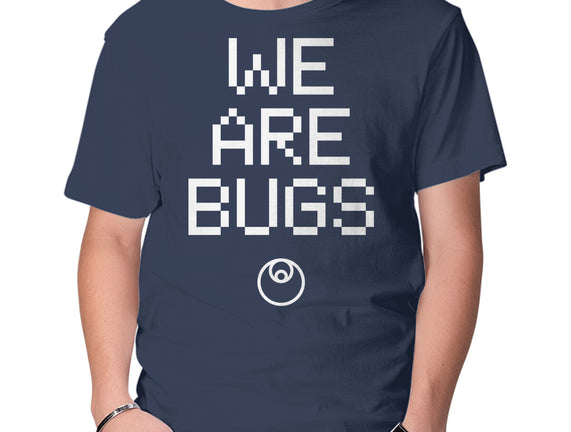 We Are Bugs