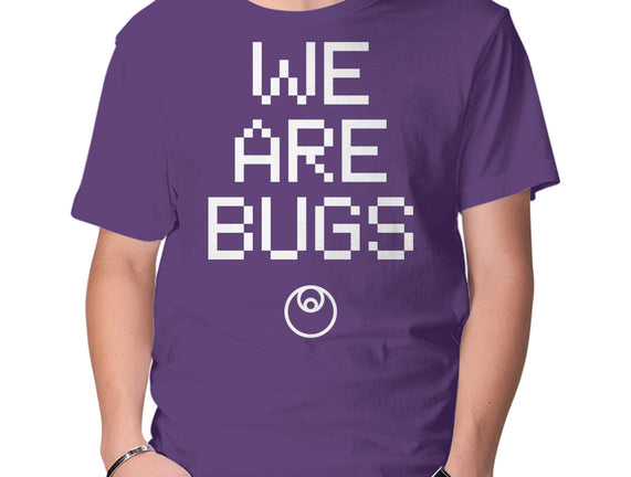 We Are Bugs