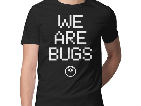 We Are Bugs