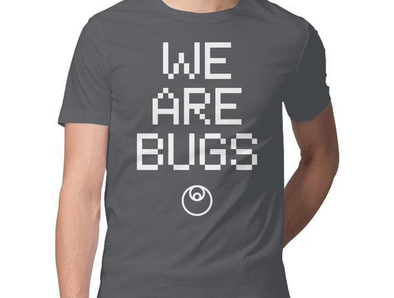 We Are Bugs