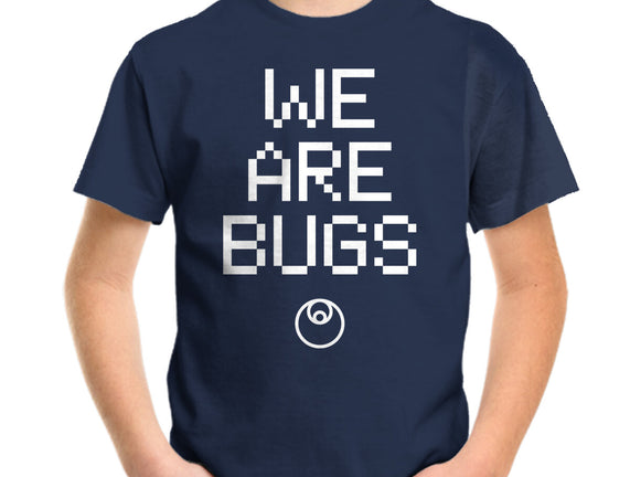 We Are Bugs
