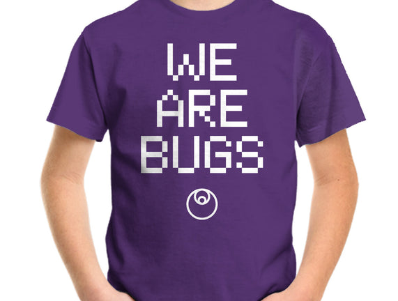 We Are Bugs