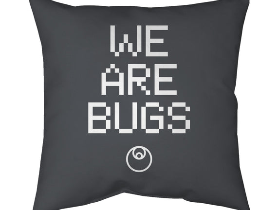 We Are Bugs