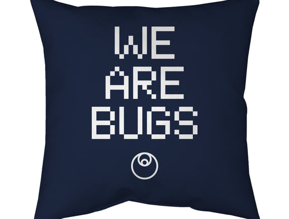 We Are Bugs