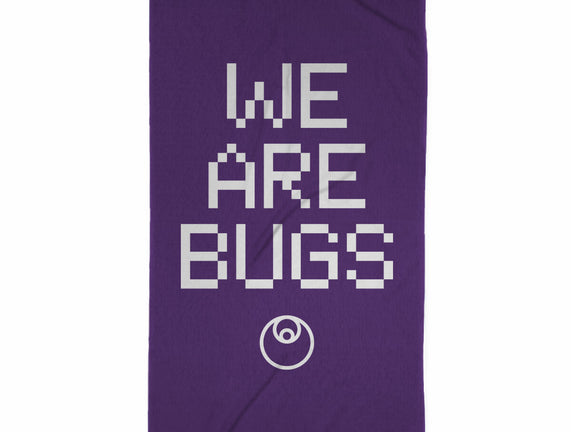 We Are Bugs