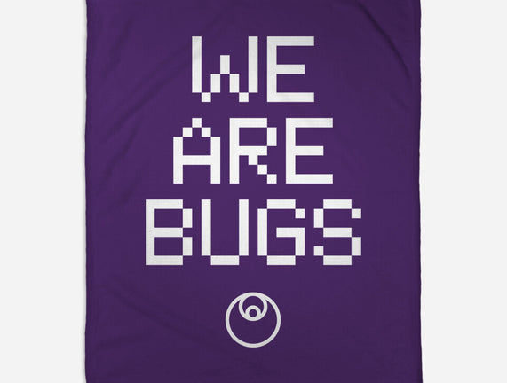 We Are Bugs