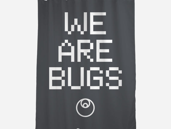 We Are Bugs