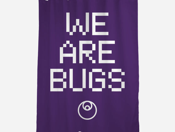 We Are Bugs