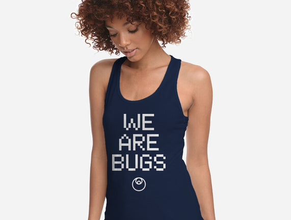 We Are Bugs