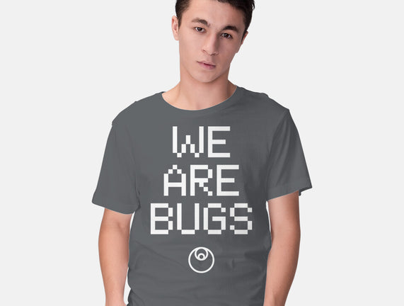 We Are Bugs