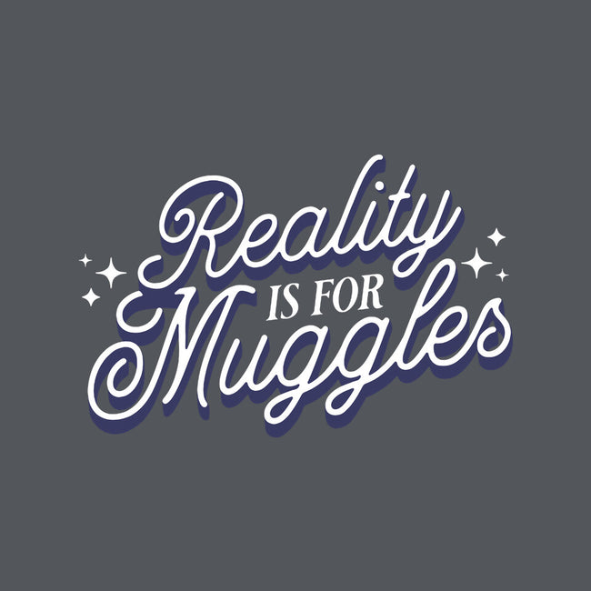 Reality Is For Muggles-None-Drawstring-Bag-fanfreak1