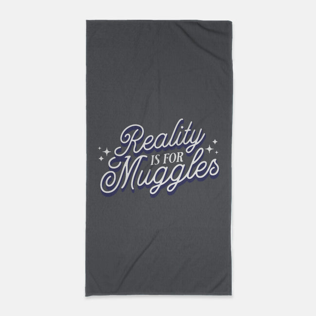 Reality Is For Muggles-None-Beach-Towel-fanfreak1