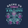 Bring Us All The Trash-None-Drawstring-Bag-eduely