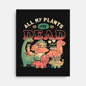 All My Plants Are Dead-None-Stretched-Canvas-eduely