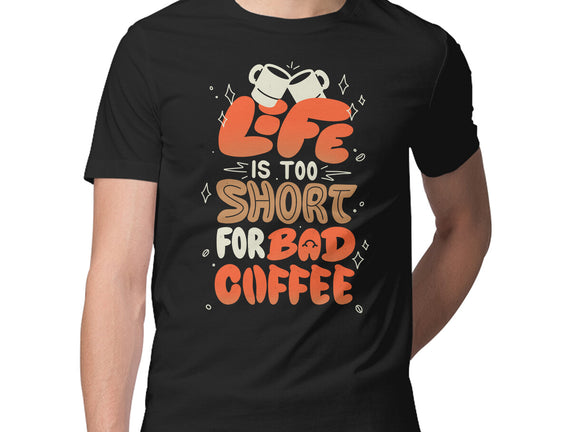 Too Short For Bad Coffee