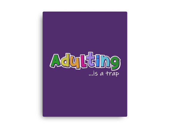 Adulting Is A Trap