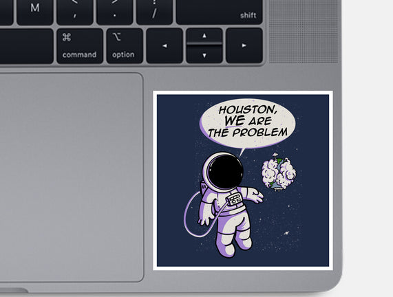 We Are The Problem