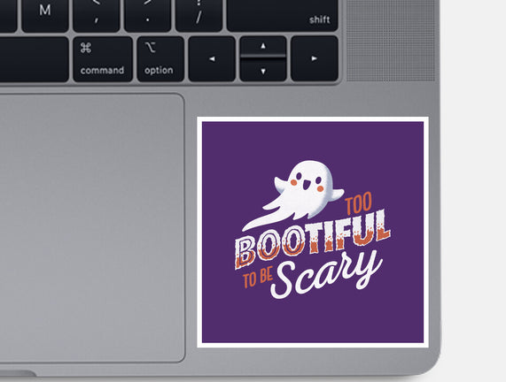 To Bootiful To Be Scary