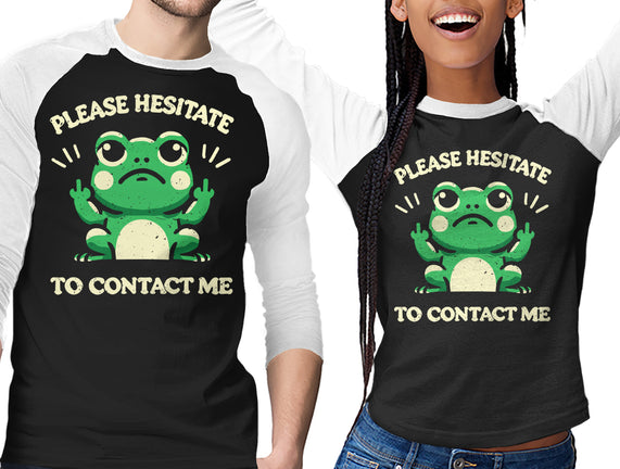 Please Hesitate To Contact Me