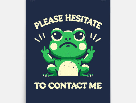 Please Hesitate To Contact Me