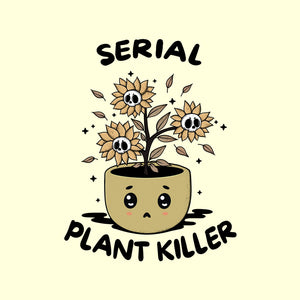 Serial Plant Killer Serial Plant Killer