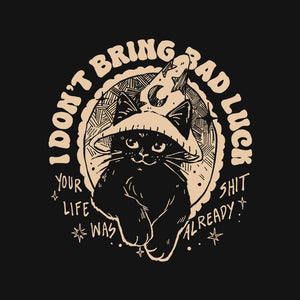 I Don't Bring Bad Luck I Don't Bring Bad Luck