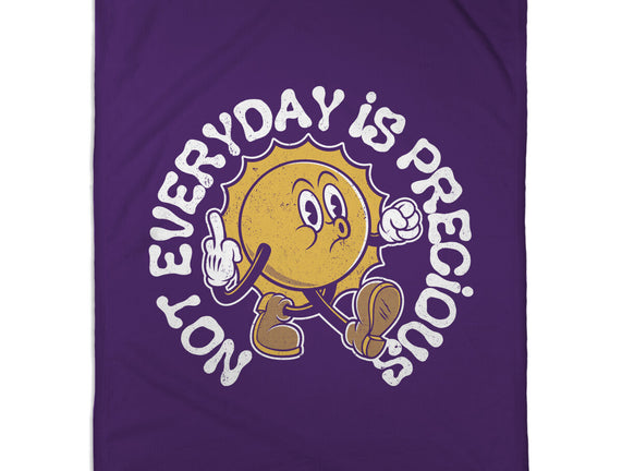 Not Everyday Is Precious