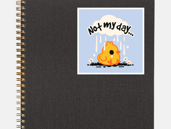 Not My Day Sad Chick