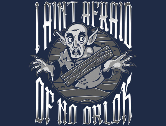 I Ain't Afraid Of No Orlok