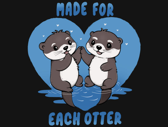 Made For Each Otter