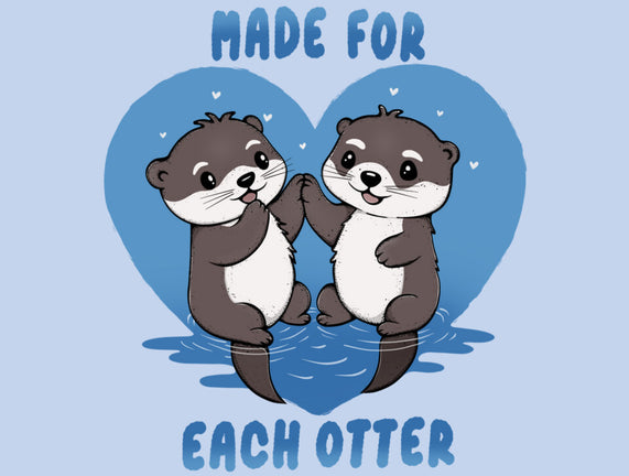 Made For Each Otter