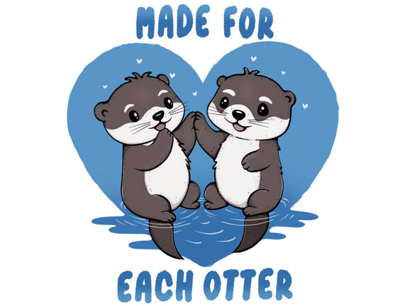 Made For Each Otter
