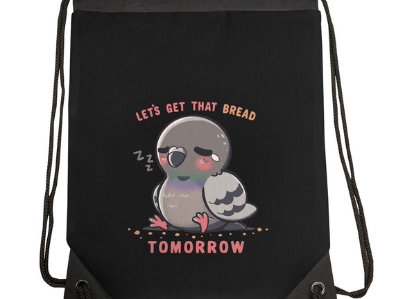 Get That Bread Tomorrow