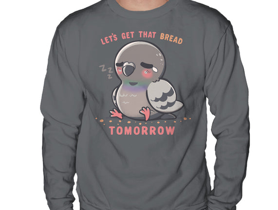 Get That Bread Tomorrow