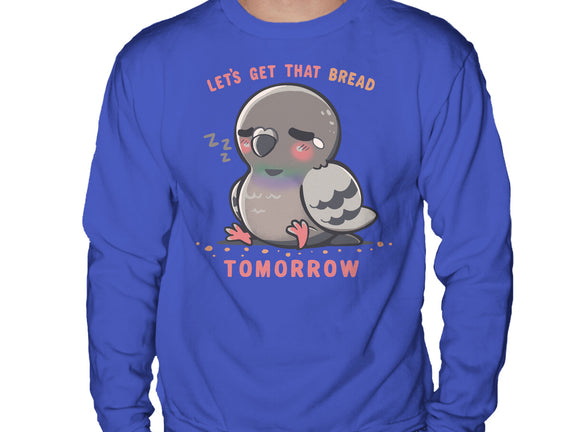Get That Bread Tomorrow