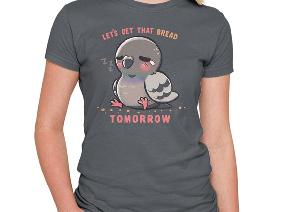 Get That Bread Tomorrow