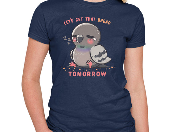 Get That Bread Tomorrow