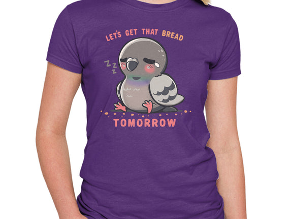Get That Bread Tomorrow