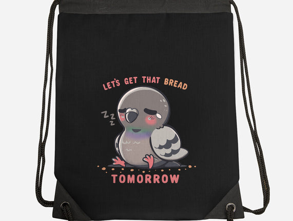 Get That Bread Tomorrow