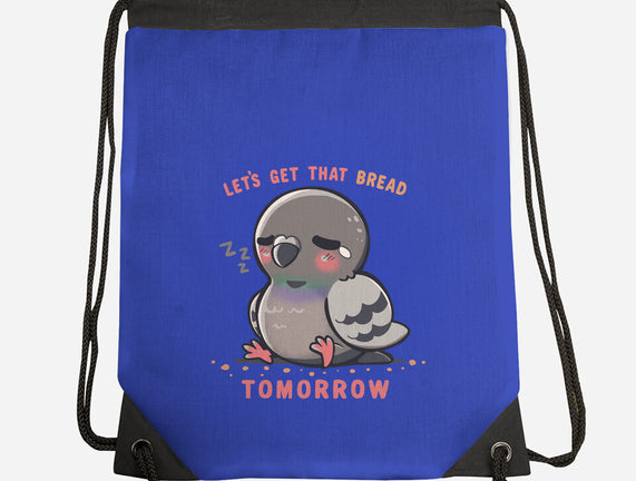 Get That Bread Tomorrow