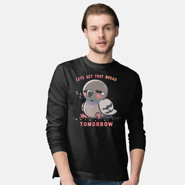 Get That Bread Tomorrow-Mens-Long Sleeved-Tee-TechraNova