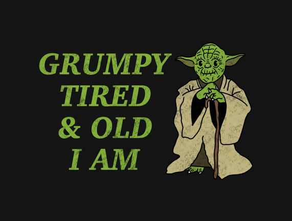 Grumpy Tired And Old