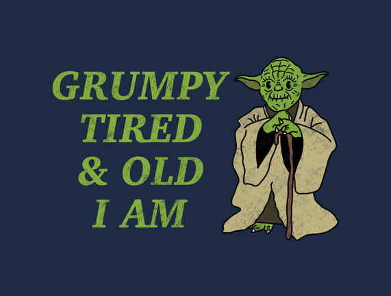 Grumpy Tired And Old