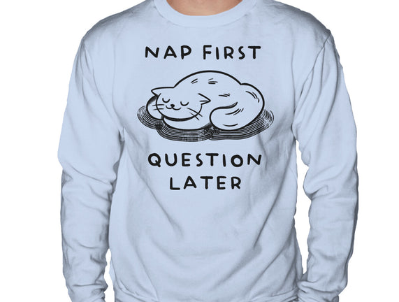 Nap First Question Later