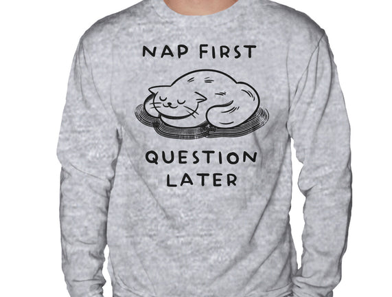 Nap First Question Later