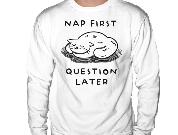 Nap First Question Later