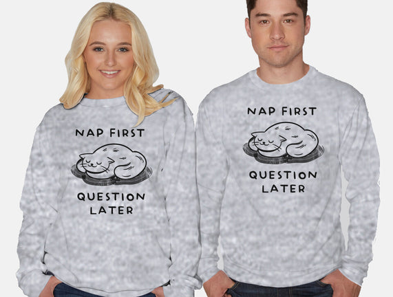 Nap First Question Later